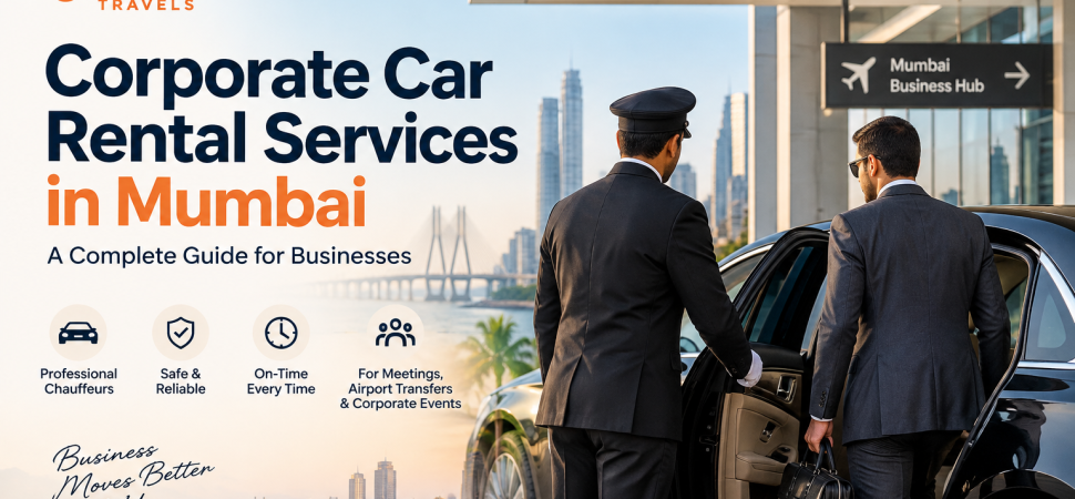 Corporate Car Rental Services in Mumbai: A Complete Guide for Businesses